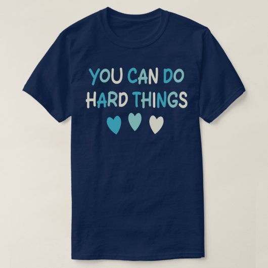Je kunt harde dingen doen 1 t-shirt (Design voorkant)