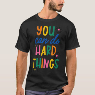 Je kunt harde dingen doen met inspiratie t-shirt