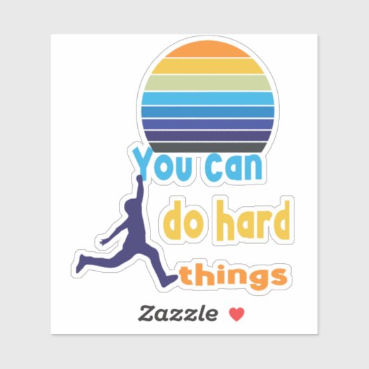 Je kunt harde dingen doen sticker (Vel)