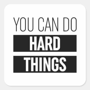 Je kunt harde dingen doen vierkante sticker