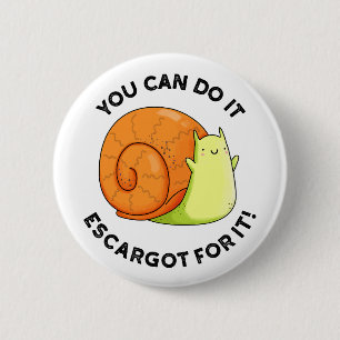 Je kunt het doen Escargot voor het grappige slak w Ronde Button 5,7 Cm