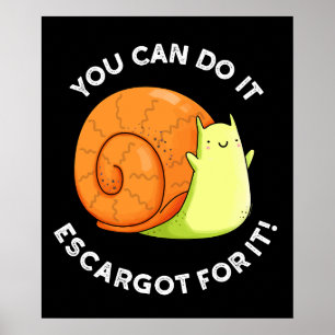 Je kunt het doen Escargot voor het slak Pun Dark B Poster