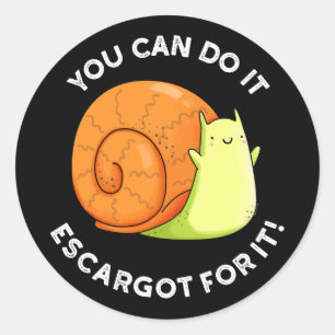 Je kunt het doen Escargot voor het slak Pun Dark B Ronde Sticker