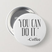 "JE KUNT HET DOEN." - Koffie Ronde Button 7,6 Cm (Voorkant /achterkant)