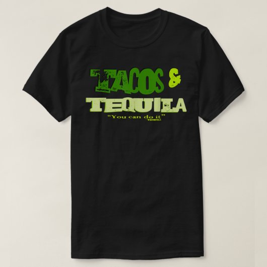 Je kunt het doen! Tacos en Tequila T-shirt (Design voorkant)