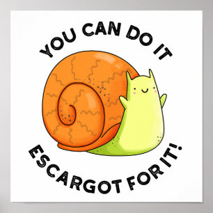 Je Kunt Het Escargot Ervoor Grappige Slakken Pun Poster