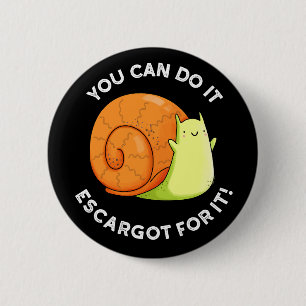 Je Kunt Het Escargot Ervoor Slak Pun Donkere BG Ronde Button 5,7 Cm
