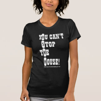 Je kunt het huis niet stoppen. O.S.H.H. Lady T T-shirt