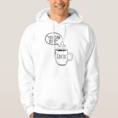 Je kunt het koffie doen hoodie (Voorkant)
