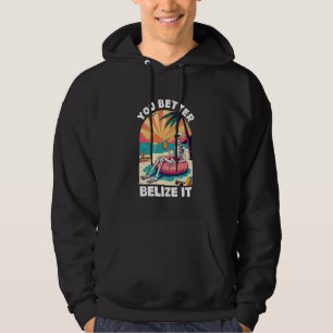 Je kunt het maar beter Belize It Funny Souvenir Be Hoodie