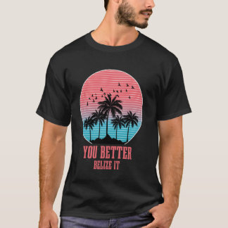 Je kunt het maar beter Belize It Retro Funny Beli T-shirt