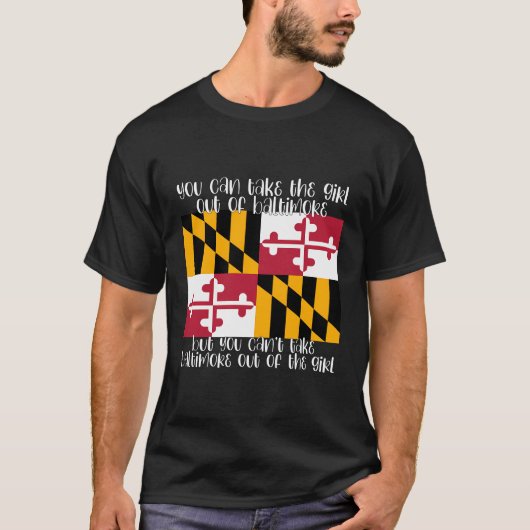 Je kunt het meisje uit Baltimore MD Maryland halen T-shirt (Voorkant)