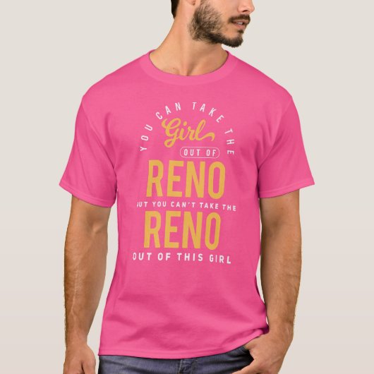 Je kunt het meisje uit Reno Nevada Hometown halen T-shirt (Voorkant)