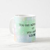 Je kunt het met me eens zijn of je kunt het mis he koffiemok (Voorkant links)