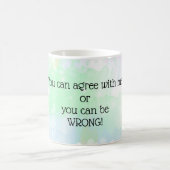 Je kunt het met me eens zijn of je kunt het mis he koffiemok (Center)