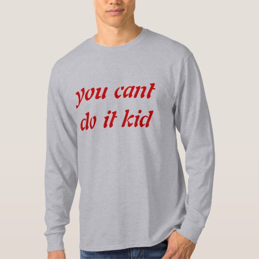 Je kunt het niet doen kind t-shirt (Voorkant)