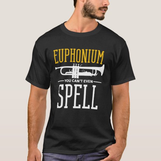 Je kunt het niet eens spellen Euphonium T-shirt (Voorkant)