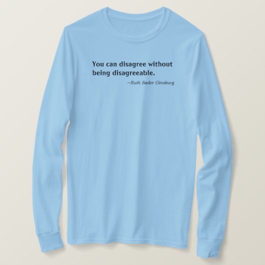 Je kunt het oneens zijn zonder onaangenaam te zijn t-shirt (Design voorkant)