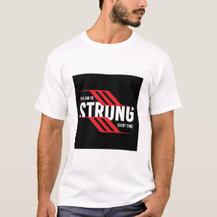 JE KUNT IEDERE KEER STERK ZIJN. T-SHIRT MET OPDRUK
