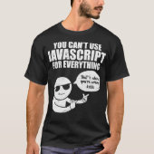 Je kunt Javascript Funny Programmer Meme niet gebr T-shirt (Voorkant)