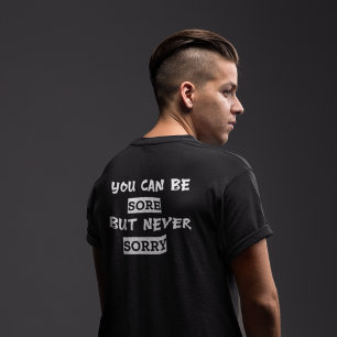 Je kunt je pijn doen, maar het spijt me nooit. t-shirt