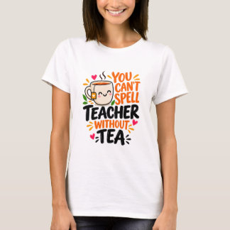 Je kunt leraar niet spellen zonder thee Grappige l T-shirt
