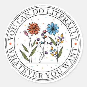 Je kunt letterlijk doen wat je wilt ronde sticker
