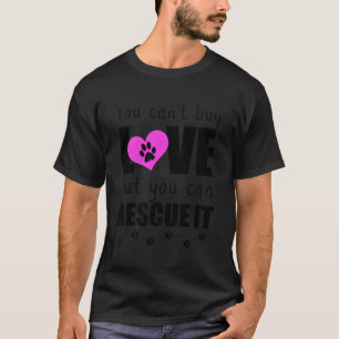 Je kunt liefde niet kopen, maar je kunt het redden t-shirt