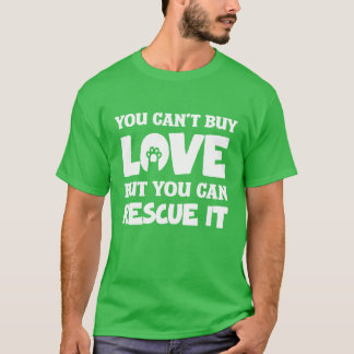 Je kunt liefde niet kopen, maar je kunt het redden t-shirt