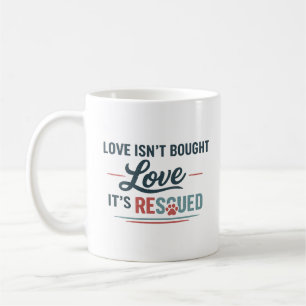 Je kunt liefde niet kopen, maar wel redden - Dier  Koffiemok