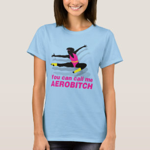 Je kunt me Aerobitch noemen T-shirt