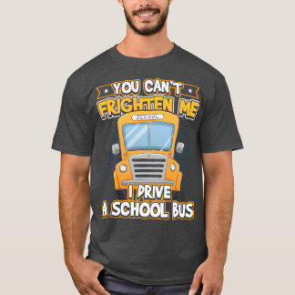 Je kunt me bang maken dat ik een schoolbus rijd. t-shirt
