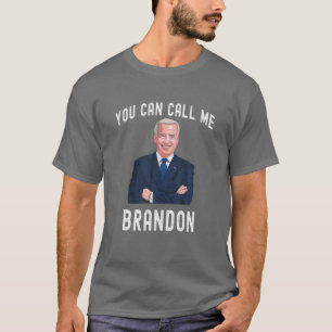Je kunt me Brandon Funny Anti Joe Biden Chant noem T-shirt