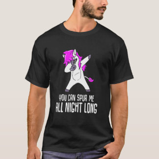 Je Kunt Me de Helaas Nacht Lang Aansporen Paardrij T-shirt
