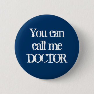 Je kunt me DOCTOR noemen Ronde Button 5,7 Cm