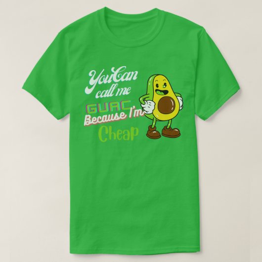 Je kunt me Guac noemen omdat ik alle grappigheden  T-shirt (Design voorkant)