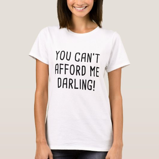 Je kunt me niet afdwingen Darling T-shirt (Voorkant)