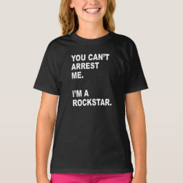 JE KUNT ME NIET ARRESTEREN, IK BEN EEN ROCKSTAR! T-SHIRT