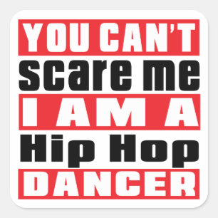 Je kunt me niet bang maken als ik hiphop danser be vierkante sticker