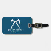 Je kunt me niet bang maken als ik ijs beklimt bagagelabel (Voorkant horizontaal)