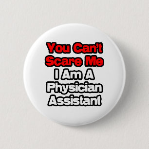 Je kunt me niet bang maken... Artsenassistent Ronde Button 5,7 Cm