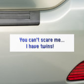 Je kunt me niet bang maken. bumpersticker (Op auto)