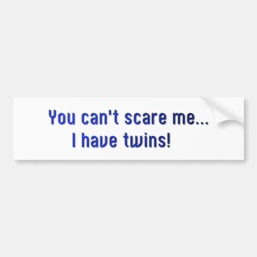 Je kunt me niet bang maken. bumpersticker (Voorkant)