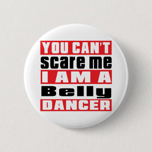 Je kunt me niet bang maken dat ik Belly dans ben. Ronde Button 5,7 Cm