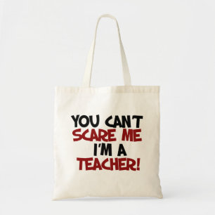 Je kunt me niet bang maken dat ik een leraar ben tote bag