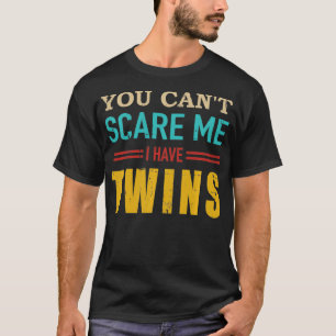 Je kunt me niet bang maken dat ik een tweeling ca t-shirt