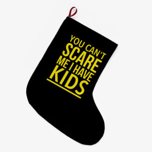 Je kunt me niet bang maken dat ik kinderen heb grote kerstsok