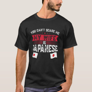Je kunt me niet bang maken dat mijn vrouw Japans i T-shirt