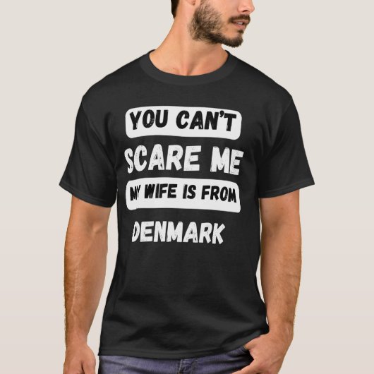 Je kunt me niet bang maken dat mijn vrouw uit Dene T-shirt (Voorkant)
