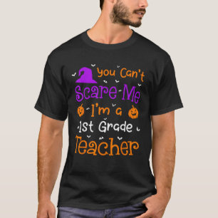 Je kunt me niet bang maken Funny 1st Grade Leraar T-shirt